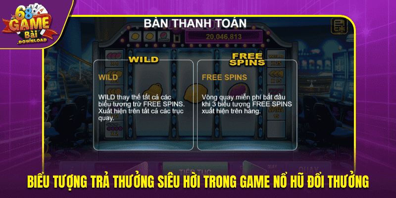 Biểu tượng trả thưởng siêu hời trong game nổ hũ đổi thưởng