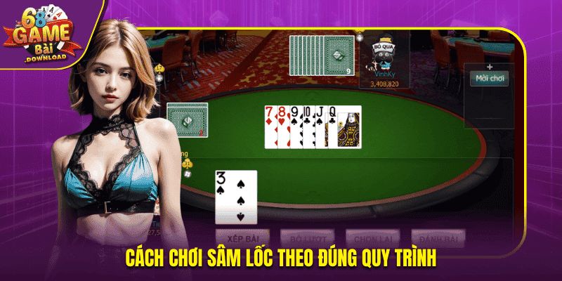 Cách chơi sâm lốc theo đúng quy trình