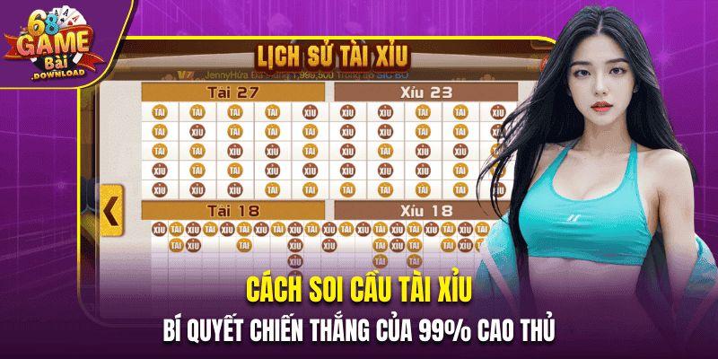 Cách Soi Cầu Tài Xỉu - Bí Quyết Chiến Thắng Của 99% Cao Thủ