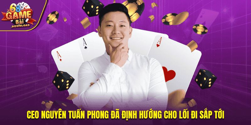 Định hướng của anh cho lối đi sắp tới