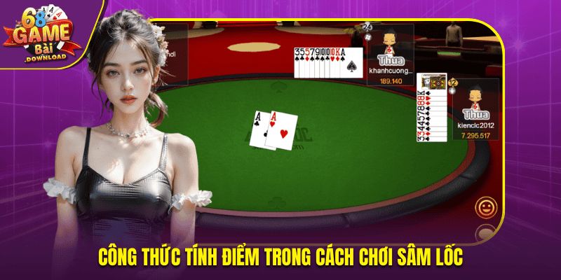 Công thức tính điểm trong cách chơi sâm lốc