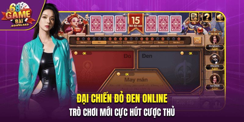 Đại Chiến Đỏ Đen Online - Trò Chơi Mới Cực Hút Cược Thủ