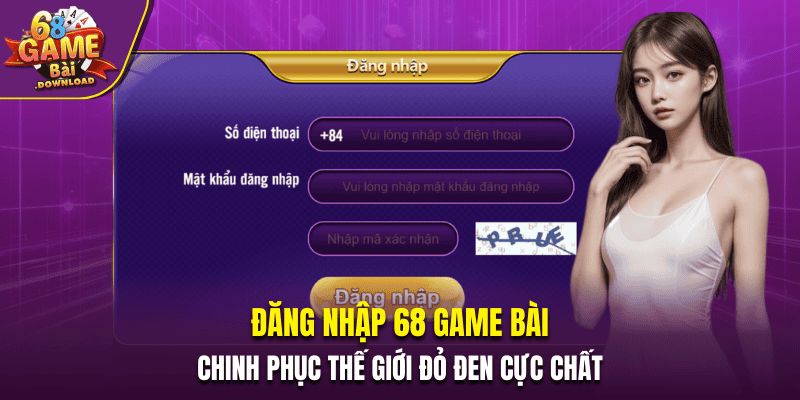 Đăng Nhập 68 Game Bài Chinh Phục Thế Giới Đỏ Đen Cực Chất