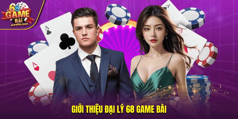 Giới thiệu đại lý tại 68 Game Bài