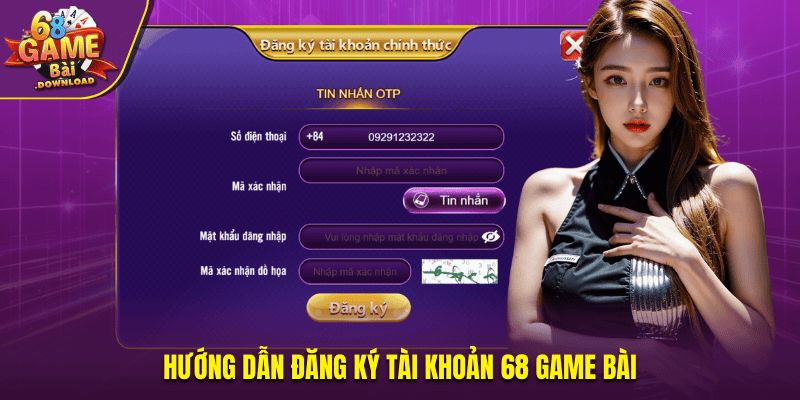 Hướng dẫn đăng ký tài khoản 68 Game bài