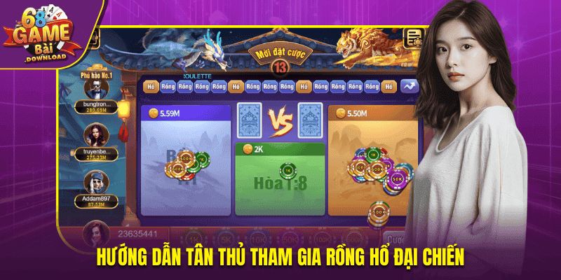 Hướng dẫn tân thủ tham gia Rồng Hổ Đại Chiến