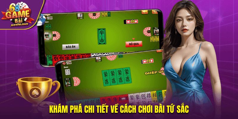 Khám phá chi tiết về cách chơi bài tứ sắc