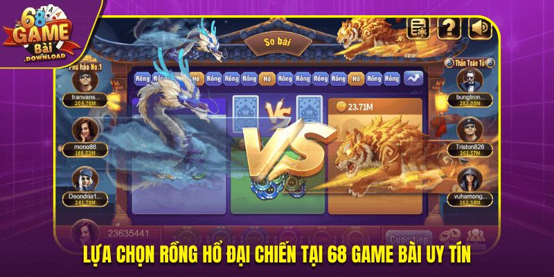 Lựa chọn Rồng Hổ Đại Chiến tại 68 Game Bài uy tín