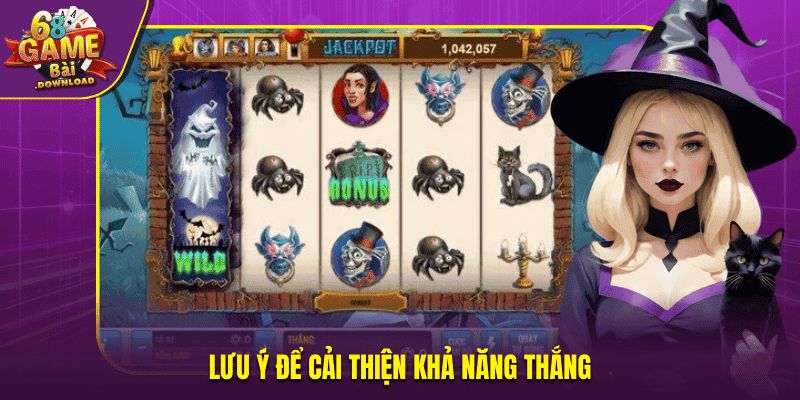 Lưu ý để cải thiện khả năng thắng