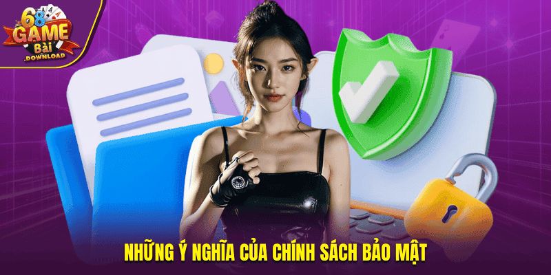 Những ý nghĩa của chính sách bảo mật
