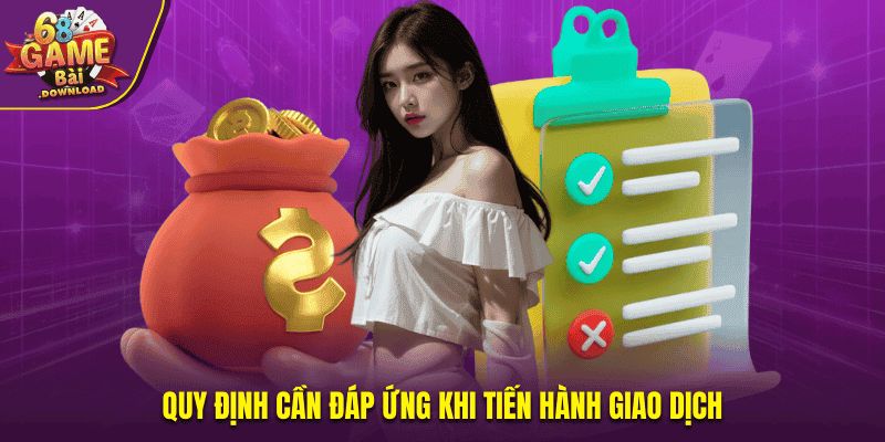 Quy định cần đáp ứng khi tiến hành giao dịch