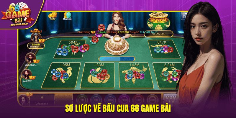 Sơ lược về bầu cua 68 game bài