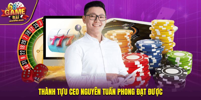 Thành tựu CEO Nguyên Tuấn Phong đạt được